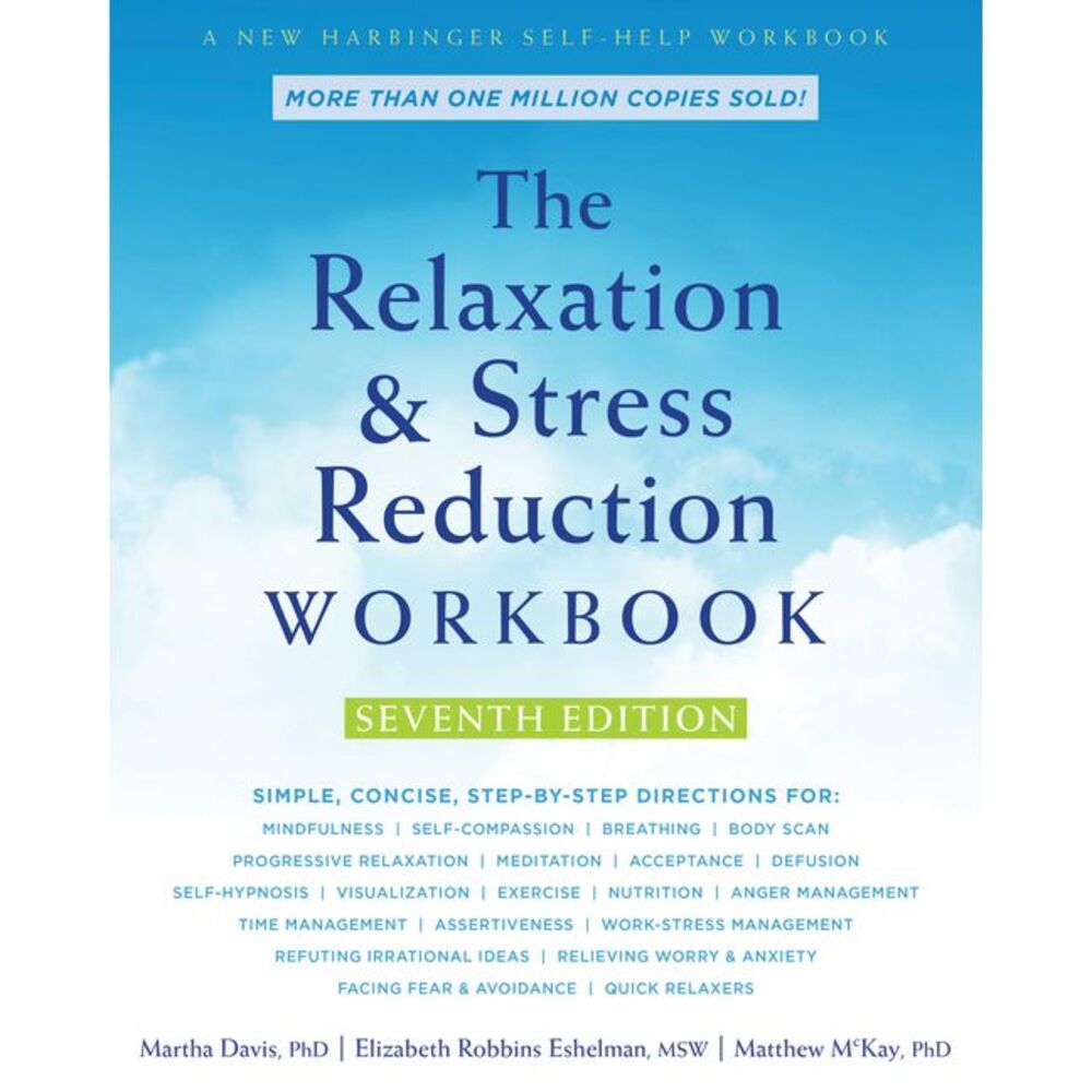 The Relaxation and Stress Reduction Workbook -- Martha Davis
